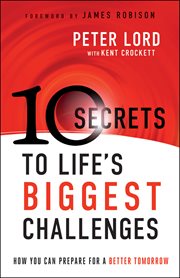 10 secrets to life's biggest challenges how you can prepare for a better tomorrow cover image