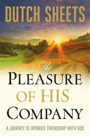 The pleasure of his company a journey to intimate friendship with god cover image