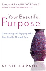 Your beautiful purpose discovering and enjoying what God can do through you cover image