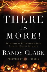 There Is More! the Secret to Experiencing God's Power to Change Your Life cover image