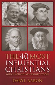 The 40 most influential Christians who shaped what we believe today cover image
