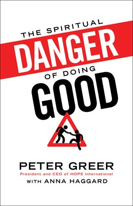 Cover image for The Spiritual Danger of Doing Good