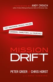 Mission drift the unspoken crisis facing leaders, charities, and churches cover image