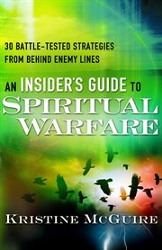 An insider's guide to spiritual warfare 20 battle-tested strategies from behind enemy lines cover image