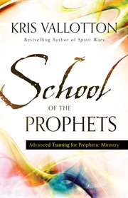 School of the prophets advanced training for prophetic ministry cover image