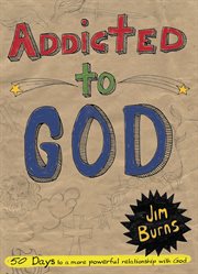 Addicted to God 50 days to a more powerful relationship with God cover image