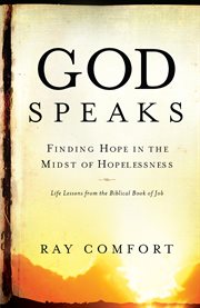 God speaks finding hope in the midst of hopelessness : life lessons from the Book of Job cover image