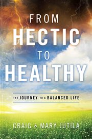 From hectic to healthy the journey to a balanced life cover image