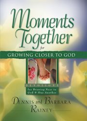 Moments together for growing closer to god cover image