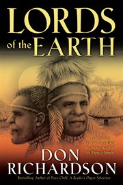 Lords of the Earth an incredible but true story from the stone-age hell of Papua's jungle cover image