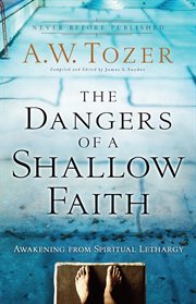 The dangers of a shallow faith awakening from spiritual lethargy cover image