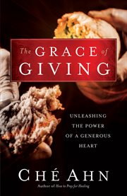 The grace of giving unleashing the power of a generous heart cover image