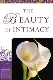 The beauty of intimacy : women of the word bible study series cover image