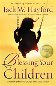 Blessing your children give the gift that will change their lives forever cover image