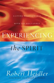 Experiencing the spirit developing a living relationship with the holy spirit cover image