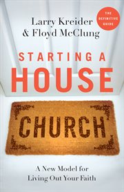 Starting a house church a new model for living out your faith cover image