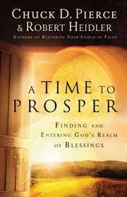 A time to prosper finding and entering god's realm of blessings cover image