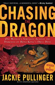 Chasing the Dragon: One Woman's Struggle Against the Darkness of Hong Kong's Drug Dens cover image