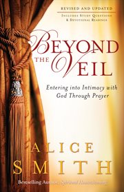 Beyond the veil entering into intimacy with god through prayer cover image