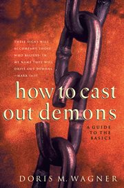 How to cast out demons a guide to the basics cover image