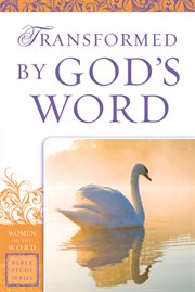Transformed by god's word : women of the word bible study series cover image