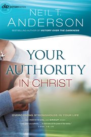 Your authority in christ (victory series book #7) overcome strongholds in your life cover image