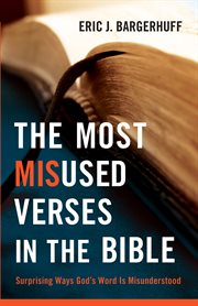 The most misused verses in the Bible : surprising ways God's word is misunderstood cover image
