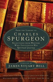 From the library of Charles Spurgeon selections from writers who influenced his spiritual journey cover image