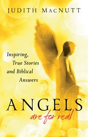 Angels are for real inspiring, true stories and biblical answers cover image