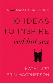 10 ideas to inspire red hot sex : a hot mama challenge cover image