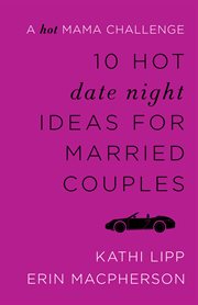 10 hot date night ideas for married couples : a hot mama challenge cover image