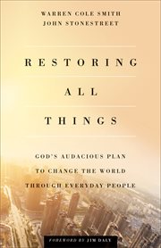 Restoring all things god's audacious plan to change the world through everyday people cover image