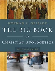 The big book of christian apologetics : an a to z guide cover image