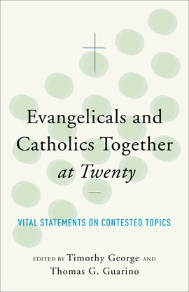 Cover image for Evangelicals and Catholics Together at Twenty