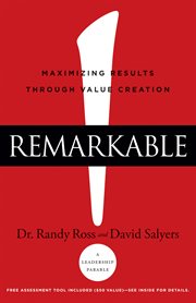 Remarkable! : maximizing results through value creation cover image