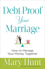 Debt-proof your marriage : how to achieve financial harmony cover image