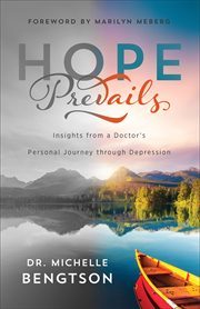 Hope prevails : insights from a doctor's personal journey through depression cover image