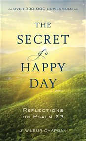 The secret of a happy day : quiet hour meditations cover image