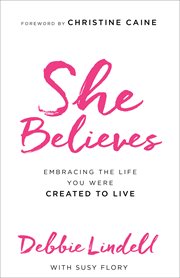 She believes : embracing the life you were created to live cover image