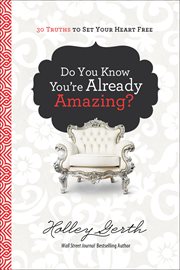 Do you know you're already amazing? : 30 truths to set your heart free cover image
