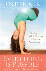 Everything is possible: finding the faith & courage to follow your dreams cover image