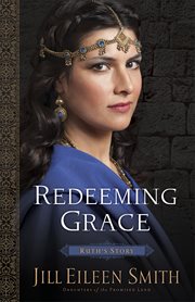 Redeeming grace : Ruth's story cover image