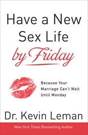 Have a new sex life by Friday : because your marriage can't wait until Monday cover image