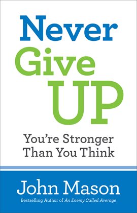 Cover image for Never Give Up--You're Stronger Than You Think