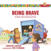 Being brave (growing god's kids) : a book about being afraid cover image