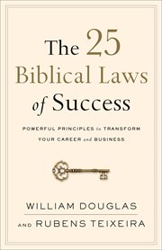 The 25 biblical laws of success : powerful principles to transform your career and business cover image