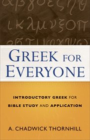 Greek for everyone : introductory Greek for Bible study and application cover image