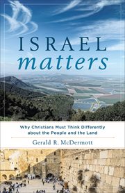 Israel matters : why Christians must think differently about the people and the land cover image