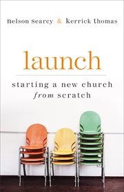 Launch : starting a new church from scratch cover image