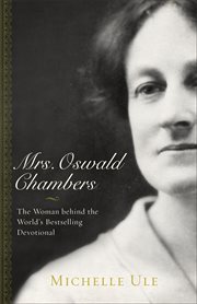 Mrs. Oswald Chambers : the woman behind the world's bestselling devotional cover image